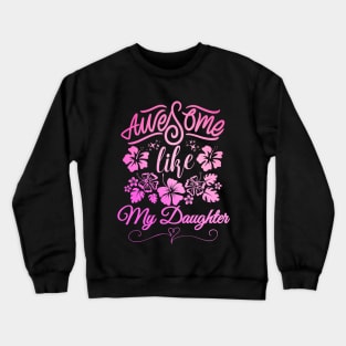 awesome like my daughter Crewneck Sweatshirt